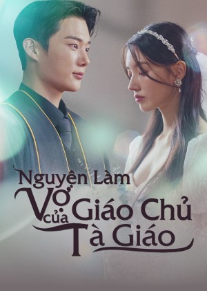 Nguyện Làm Vợ Của Giáo Chủ Tà Giáo - Becoming the Wife of a Dark Cult Overlord (2025)