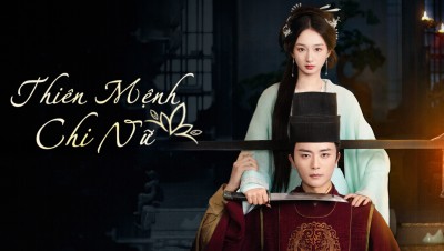Thiên Mệnh Chi Nữ - The Chosen Queen